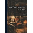 thumbnail image 1 of On The Right Use of Books: A Lecture, (Paperback), 1 of 1