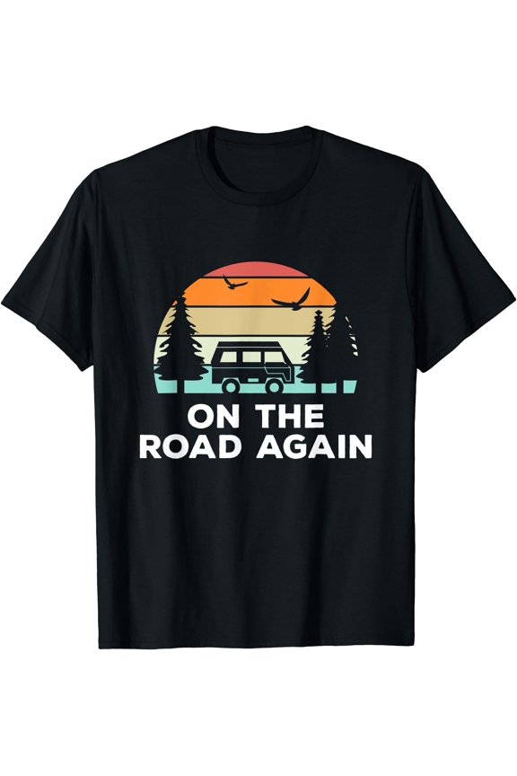 On The Road Again - Long Drive Then Camping With Family T-Shirt, Unisex T-Shirt