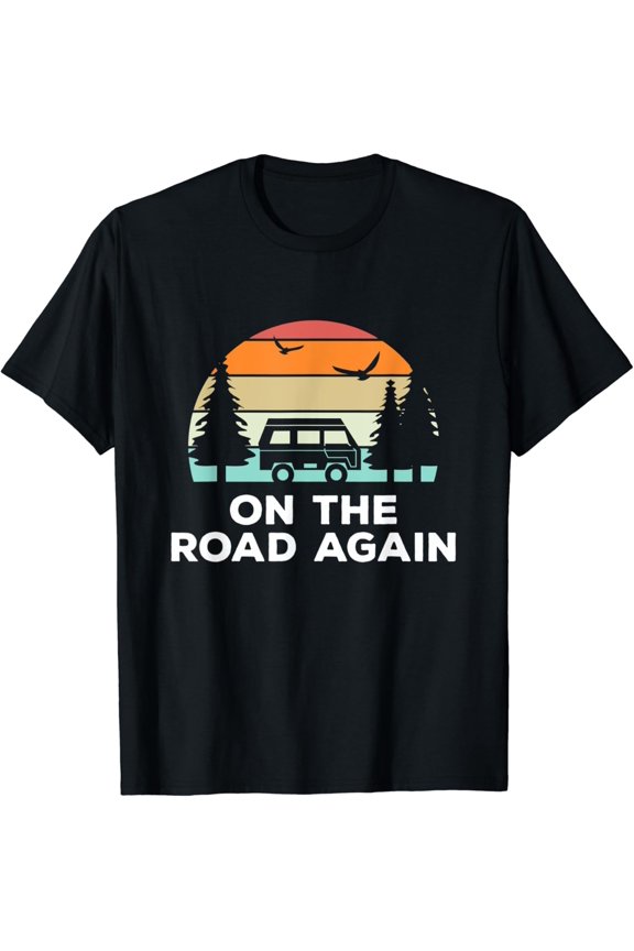 On The Road Again Long Drive Then Camping With Family T Shirt