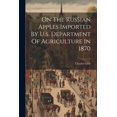 thumbnail image 1 of On The Russian Apples Imported By U.s. Department Of Agriculture In 1870 (Paperback), 1 of 1