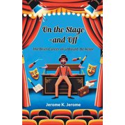On The Stage-And Off The Brief Career Of A Would-Be Actor, Paperback