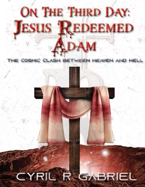 On The Third Day: Jesus Redeemed Adam: JESUS REDEEMED ADAM: Jesus Redeemed Adam: Jesus Redeemed Adam: Jesus Redeeemed Ad, (Paperback)