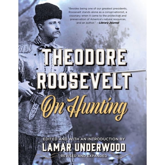 On Theodore Roosevelt on Hunting, Revised and Expanded, (Paperback)