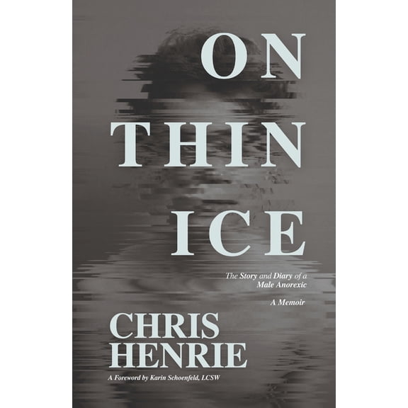 On Thin Ice: The Story and Diary of a Male Anorexic, (Paperback)