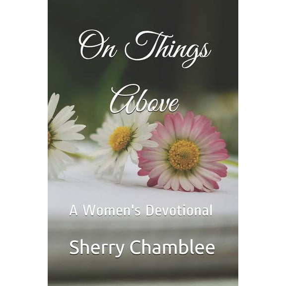 Month in Prayer On Things Above: A Women's Devotional, Book 2, (Paperback)