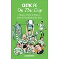 thumbnail image 1 of On This Day: Celtic FC On This Day : History, Facts & Figures from Every Day of the Year (Hardcover), 1 of 1