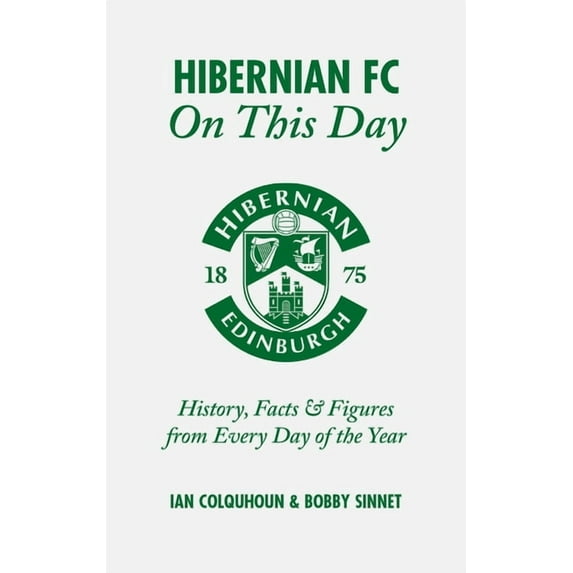 On This Day: Hibernian FC On This Day : History, Facts & Figures from Every Day of the Year (Hardcover)