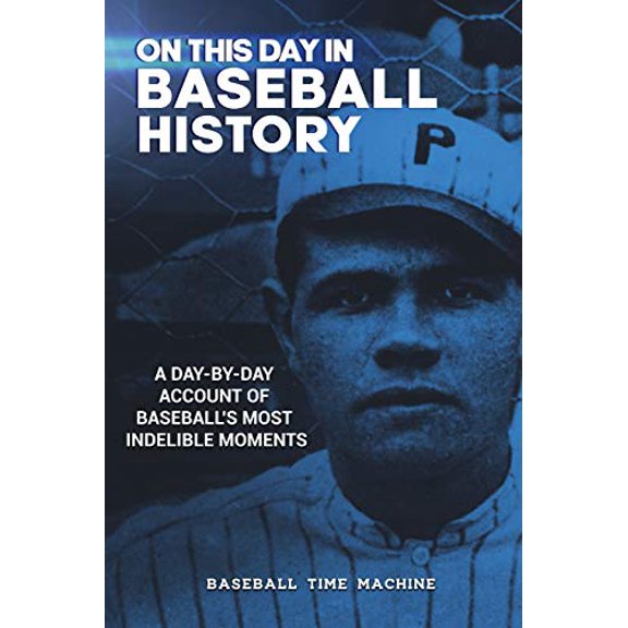 Pre-Owned On This Day in Baseball History: A Day-by-Day Account of Baseball's Most Indelible Moments (Paperback) 1734932503 9781734932508