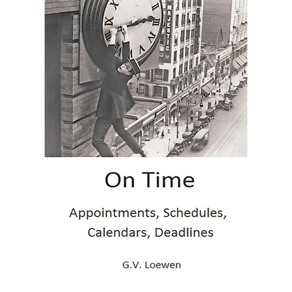 On Time: Appointments, Schedules, Calendars, Deadlines, (Hardcover)