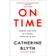 On Time Finding Your Pace in a World Addicted to Fast