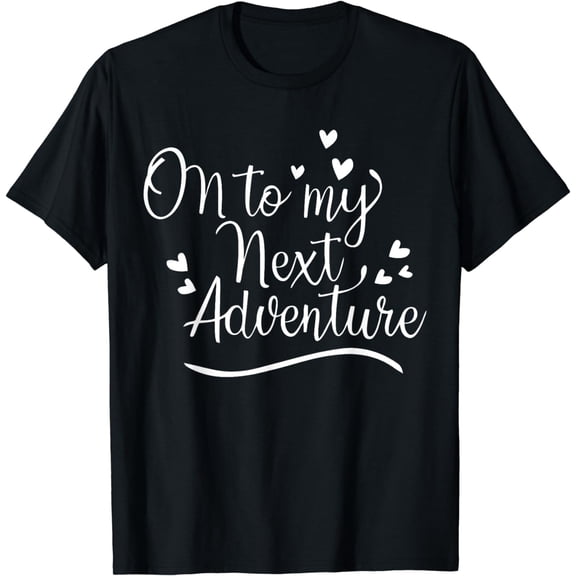 On To My Next Funny Adventure Summer Funny Men Women T-Shirt
