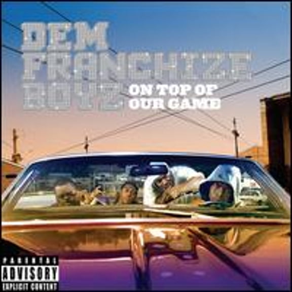 On Top of Our Game (CD) by Dem Franchize Boyz