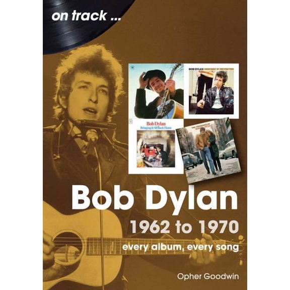 On Track Bob Dylan: 1962 to 1970, (Paperback)