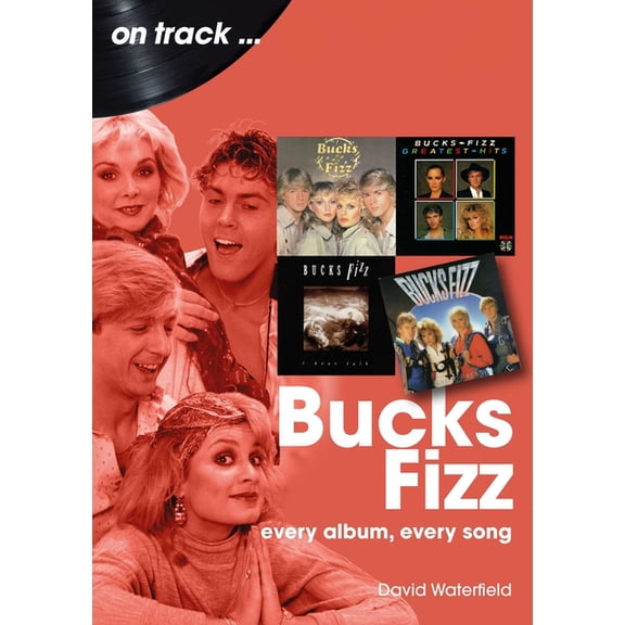 On Track Bucks Fizz: Every Album, Every Song, (Paperback)
