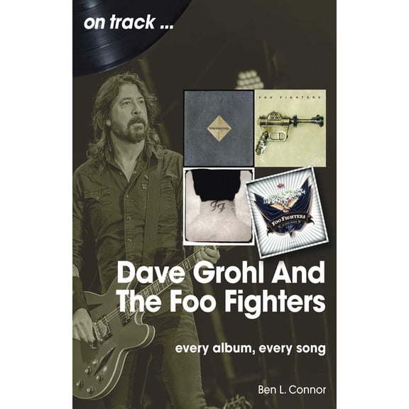 On Track Dave Grohl and the Foo Fighters: Every Album, Every Song, (Paperback)