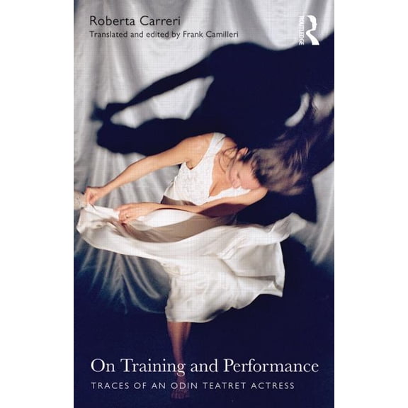 On Training and Performance: Traces of an Odin Teatret Actress, (Paperback)