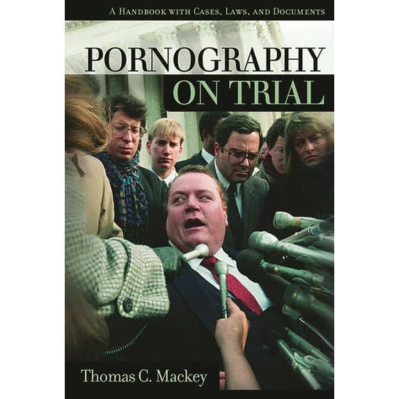 On Trial Pornography on Trial: A Handbook with Cases, Laws, and Documents, (Hardcover)