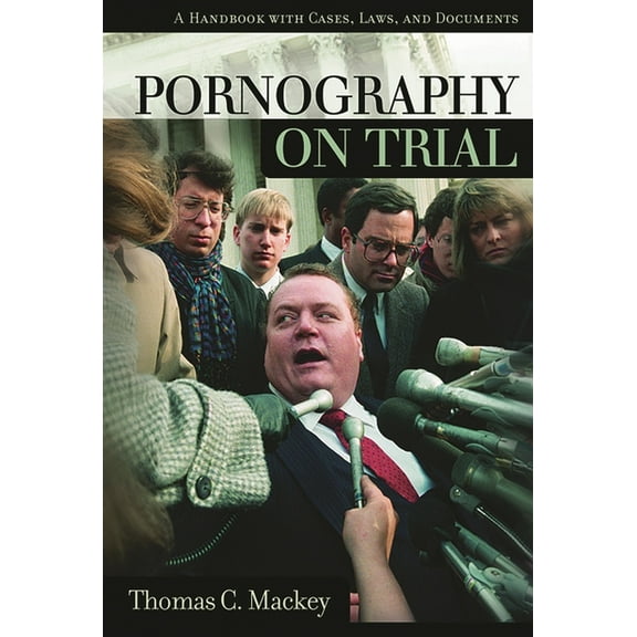 On Trial Pornography on Trial: A Handbook with Cases, Laws, and Documents, (Hardcover)