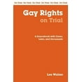 thumbnail image 1 of On Trial Series: Gay Rights on Trial : A Sourcebook with Cases, Laws, and Documents (Paperback), 1 of 1