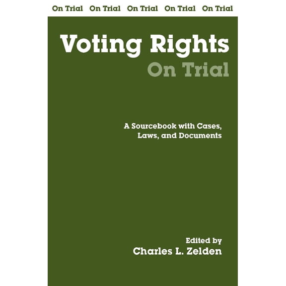 On Trial Series: Voting Rights on Trial : A Sourcebook with Cases, Laws, and Documents (Paperback)