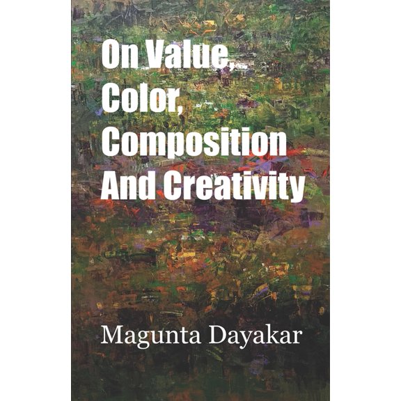 Magunta Dayakar Art Class On Value, Color, Composition... and Creativity, Book 11, (Paperback)