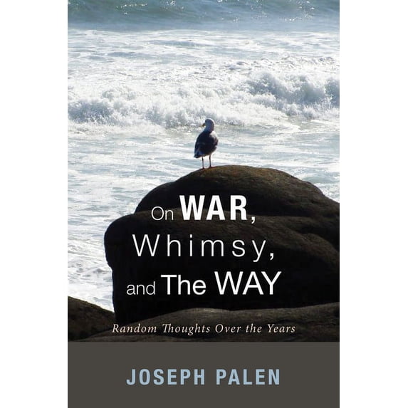 On War, Whimsy, and The Way (Hardcover)