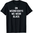 thumbnail image 1 of On Wednesdays We Wear Black T-Shirt, 1 of 4