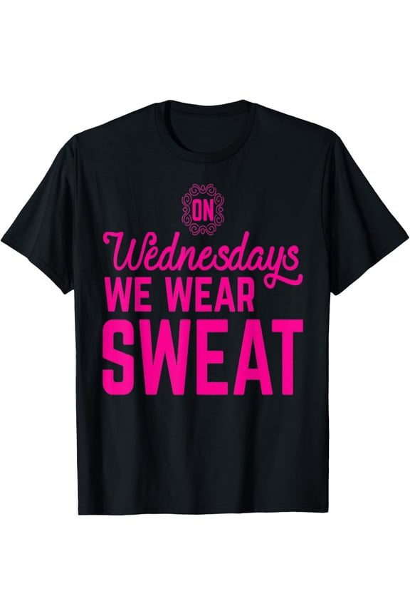 On Wednesdays We Wear Sweat Funny Workout Motivational T-Shirt