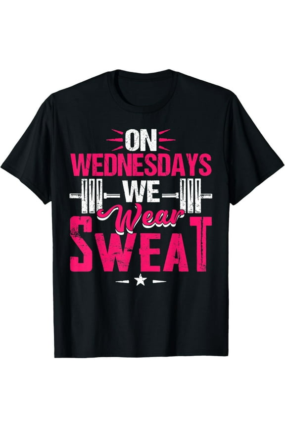 On Wednesdays We Wear Sweat Funny Workout Motivational T-Shirt