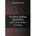 thumbnail image 1 of On West Indian Iguanidae and on West Indian Scincidae (Paperback), 1 of 1