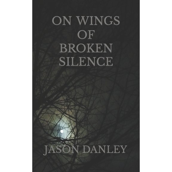 On Wings Of Broken Silence (Paperback)