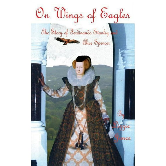On Wings of Eagles - The Story of Ferdinando Stanley and Alice Spencer (Paperback)