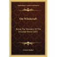 thumbnail image 1 of On Witchcraft: Being The Wonders Of The Invisible World 1692, (Paperback), 1 of 1