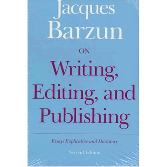Pre-Owned On Writing, Editing, and Publishing: Essays, Explicative and Hortatory (Paperback) 0226038580 9780226038582