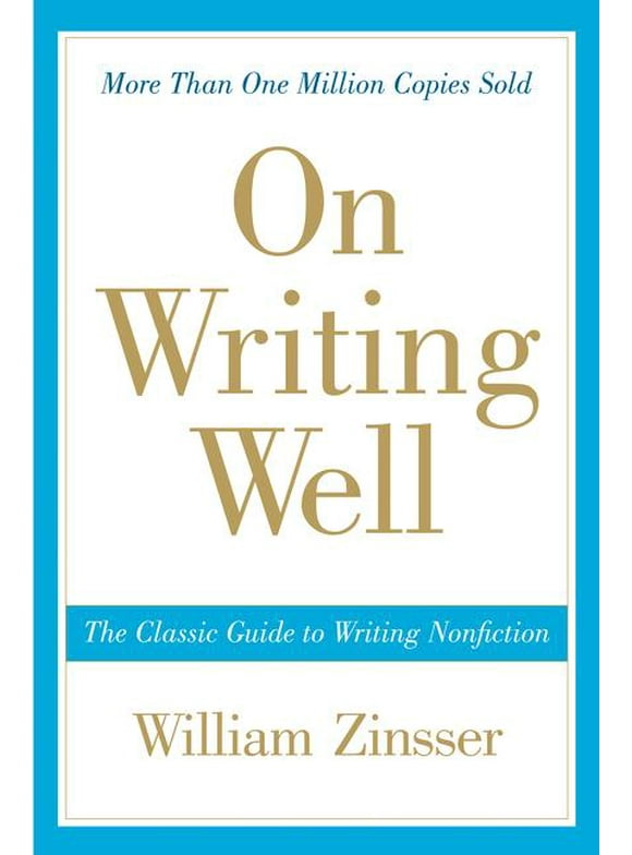 On Writing Well: The Classic Guide to Writing Nonfiction (Paperback)