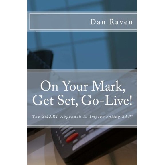 On Your Mark, Get Set, Go-Live!: The SMART Approach to implementing SAP (Paperback)