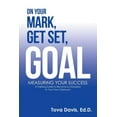 thumbnail image 1 of On Your Mark, Get Set, Goal: Measuring Your Success (Paperback), 1 of 1