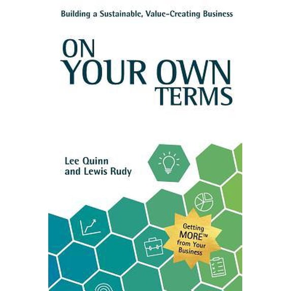 On Your Own Terms: Building a Sustainable, Value-Creating Business