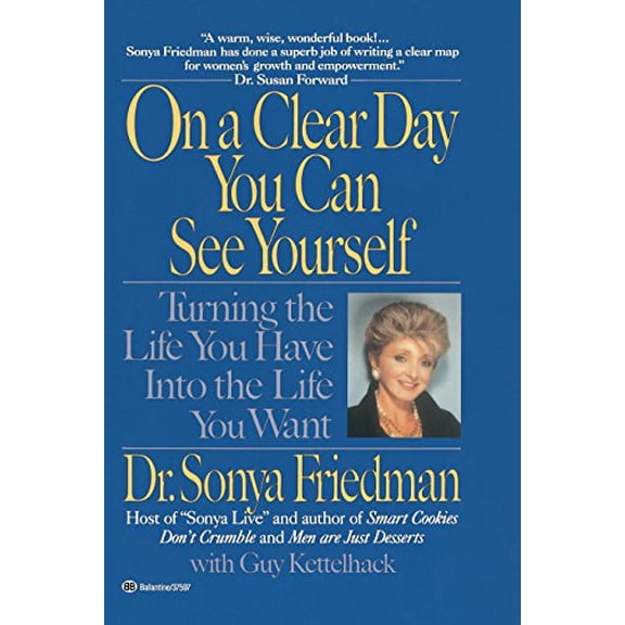 Pre-Owned On a Clear Day You Can See Yourself: Turning the Life You Have Into the Life You Want (Paperback) 0345375971 9780345375971