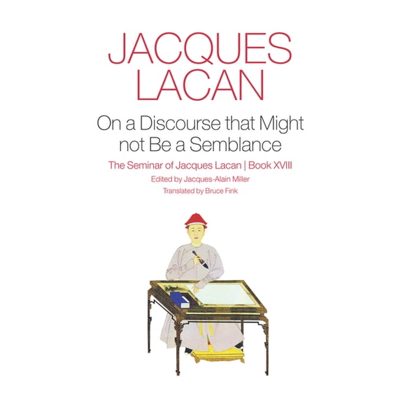 On a Discourse That Might Not Be a Semblance: The Seminar of Jacques Lacan, Book XVIII, (Hardcover)