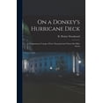 thumbnail image 1 of On a Donkey's Hurricane Deck; a Tempestuous Voyage of Four Thousand and Ninety-six Miles Across, (Paperback), 1 of 1