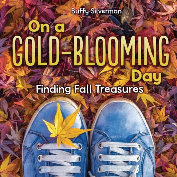 On a Gold-Blooming Day: Finding Fall Treasures, (Hardcover)