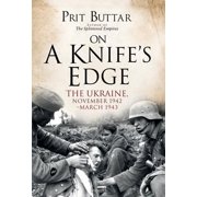 On a Knifes Edge The Ukraine, November 1942 March 1943 Paperback