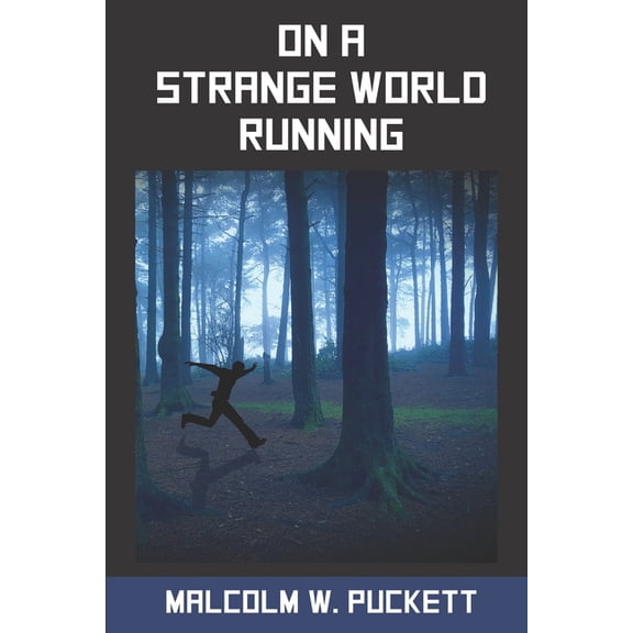 On a Strange World Running Paperback 1734499931 9781734499933 Malcolm W. Puckett