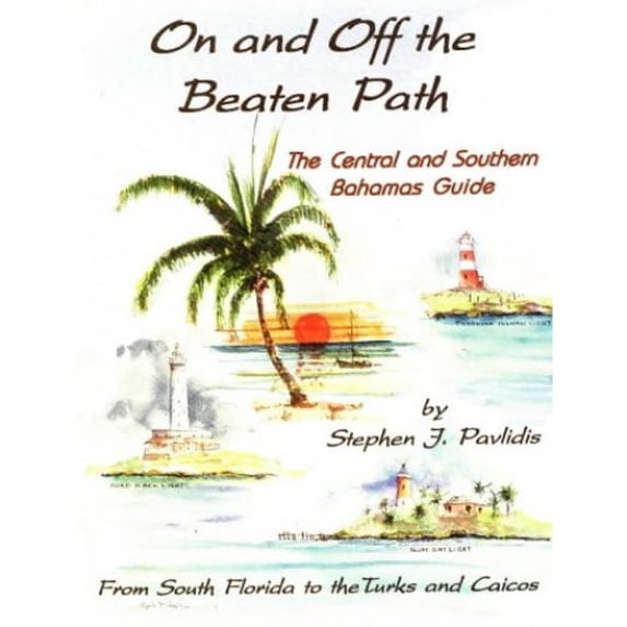 Pre-Owned On and Off the Beaten Path: The Central and Southern Bahamas Guide : From South Florida to the Turks and Caicos (Paperback) 0963956698 9780963956699