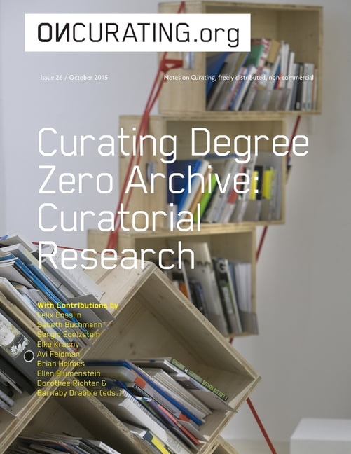 On-Curating Issue 26: Curating Degree Zero Archive. Curatorial Research ...
