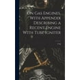 thumbnail image 1 of On gas Engines, With Appendix Describing a Recent Engine With Tube Igniter (Hardcover), 1 of 1