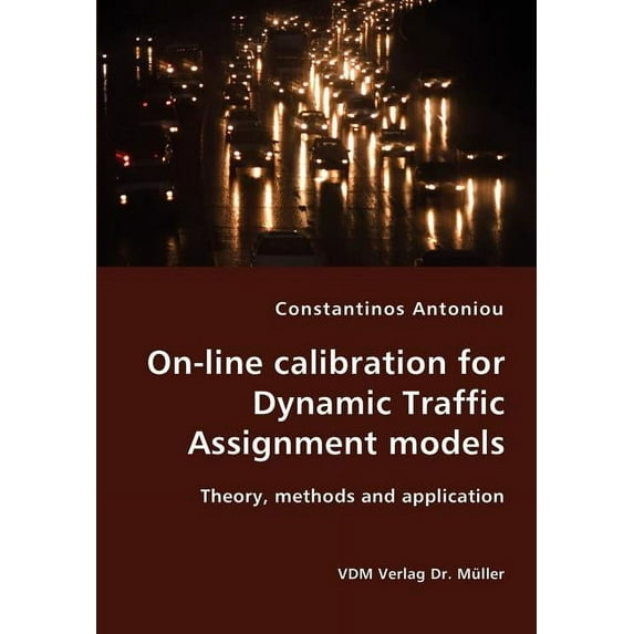 On-line calibration for Dynamic Traffic Assignment models- Theory, methods and application (Paperback)