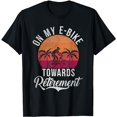 On my E Bike towards Retirement E Biking Electric Bicycle T-Shirt ...