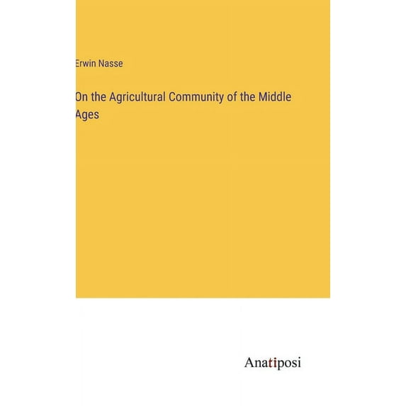 On the Agricultural Community of the Middle Ages, (Hardcover)